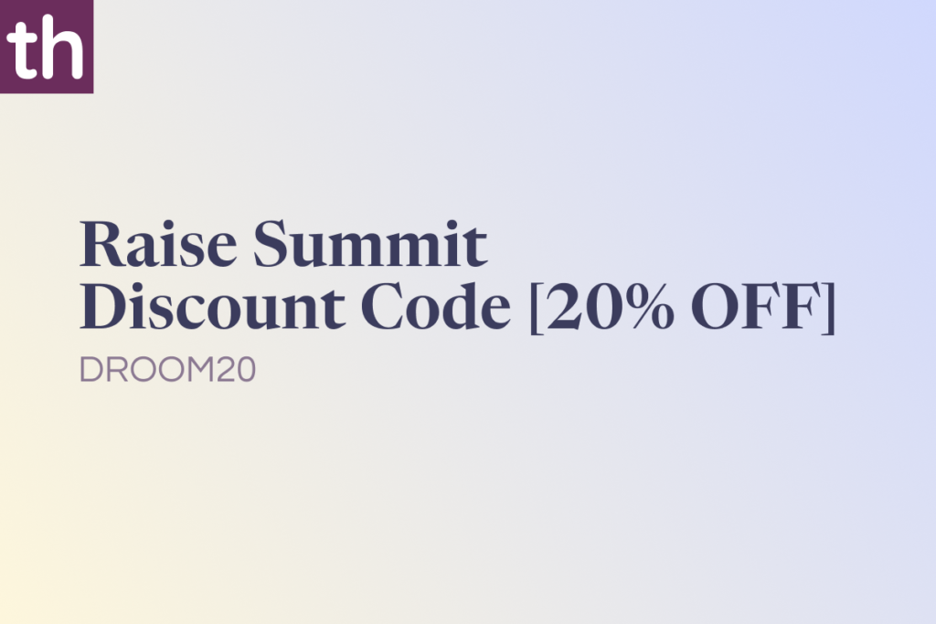 Raise Summit Discount Code: DROOM20 [20% OFF]